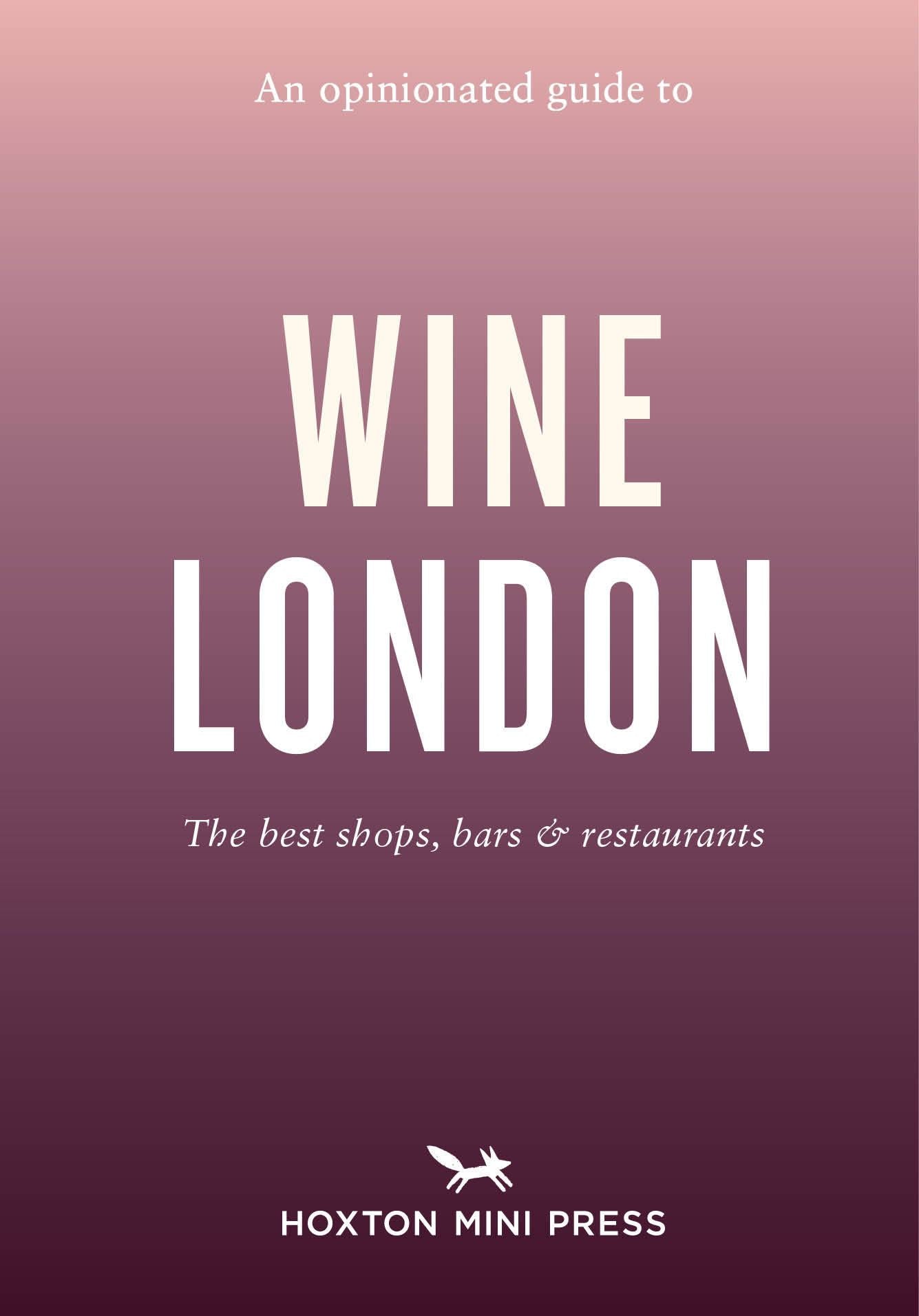 An Opinionated Guide To Wine London
