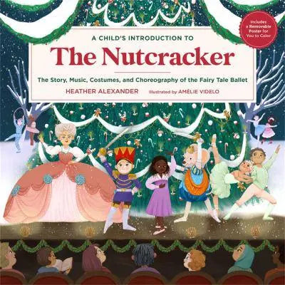 A Child's Introduction to The Nutcracker
The Story, Music, Costumes, and Choreography of the Fairy Tale Ballet