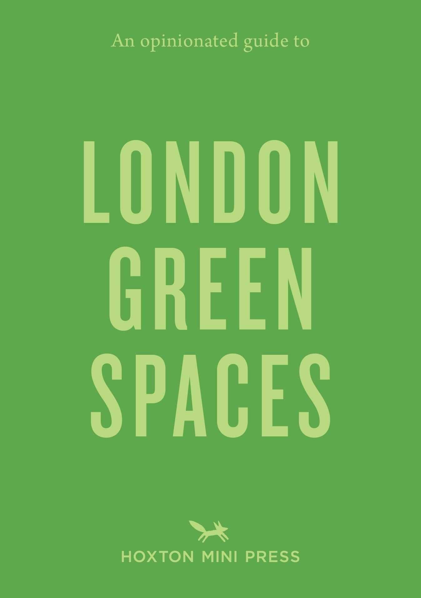 London Green Spaces: An Opinionated Guide