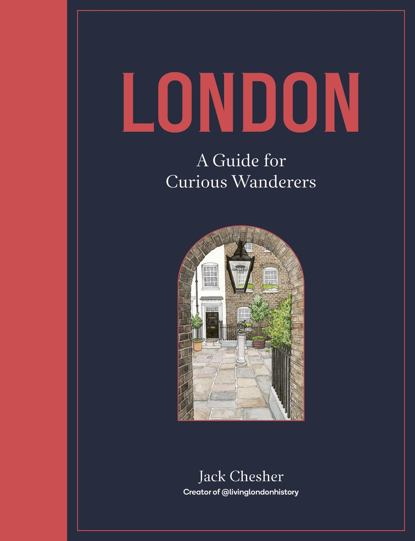 London: A Guide For Curious Wanderers