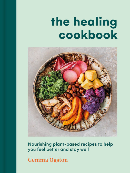 Healing Cookbook: Nourishing Plant Based Recipes
