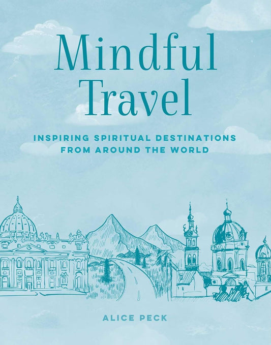 Mindful Travel: Inspiring Spiritual Destinations