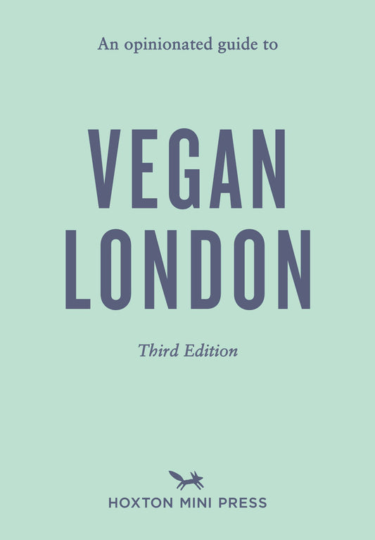 Opinionated Guide To Vegan London 3rd Edition