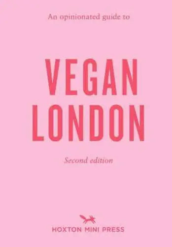 Opinionated Guide To Vegan London 2nd edition