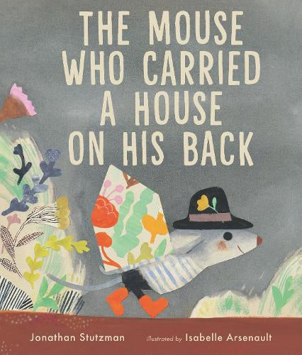The Mouse Who Carried a House on His Back (Hardback)