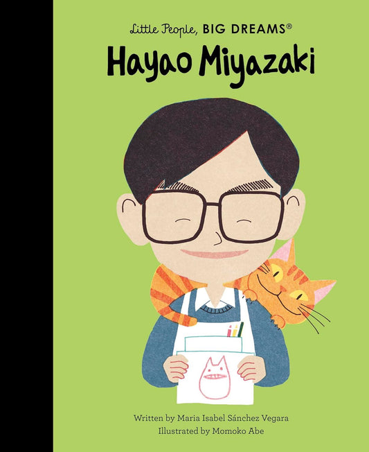 LITTLE PEOPLE BIG DREAMS: Hayao Miyazaki