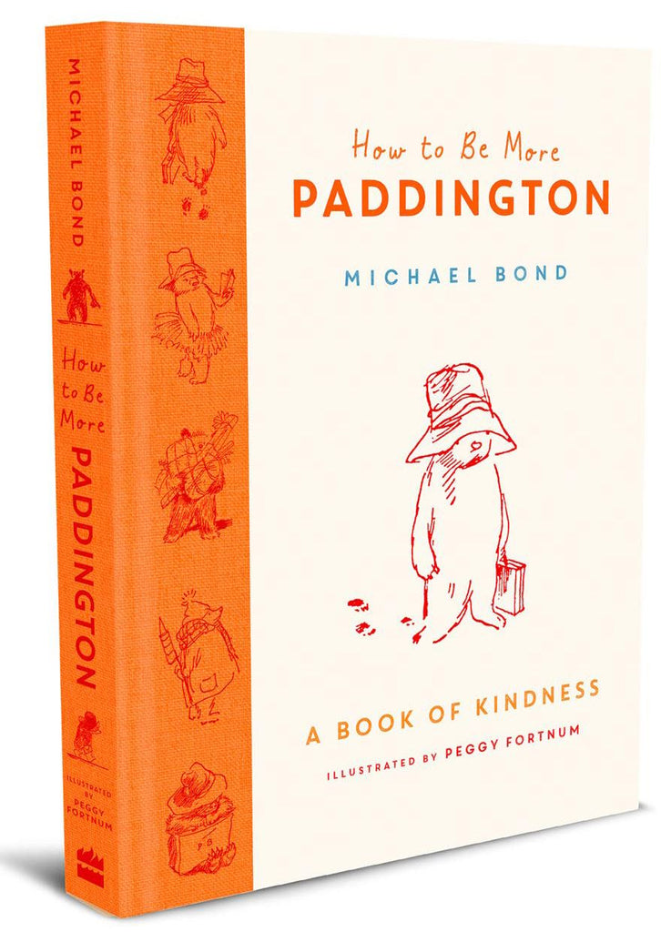How To Be More Paddington: A Book Of Kindness