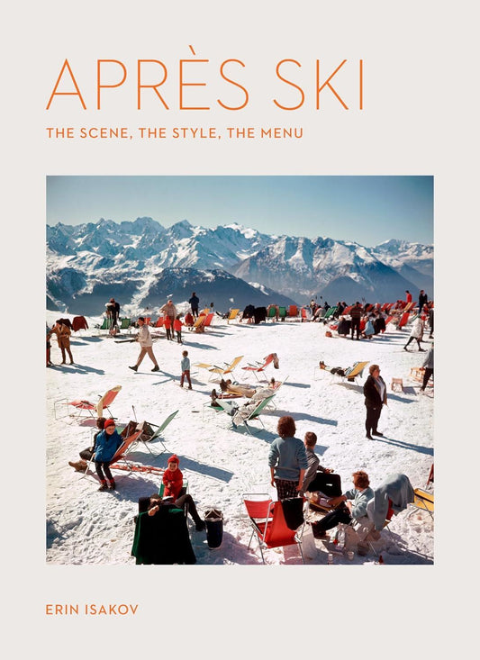 APRES SKI: THE SCENE THE STYLE THE MENU (ARTISAN)