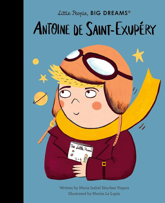 LITTLE PEOPLE BIG DREAMS: ANTOINE DE SAINT-EXUPERY