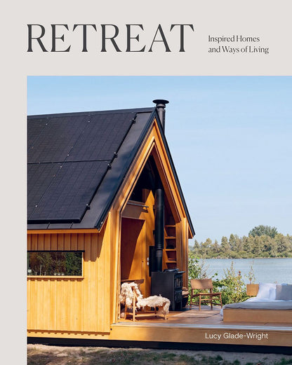 Retreat:Inspired Homes & Ways Of Living