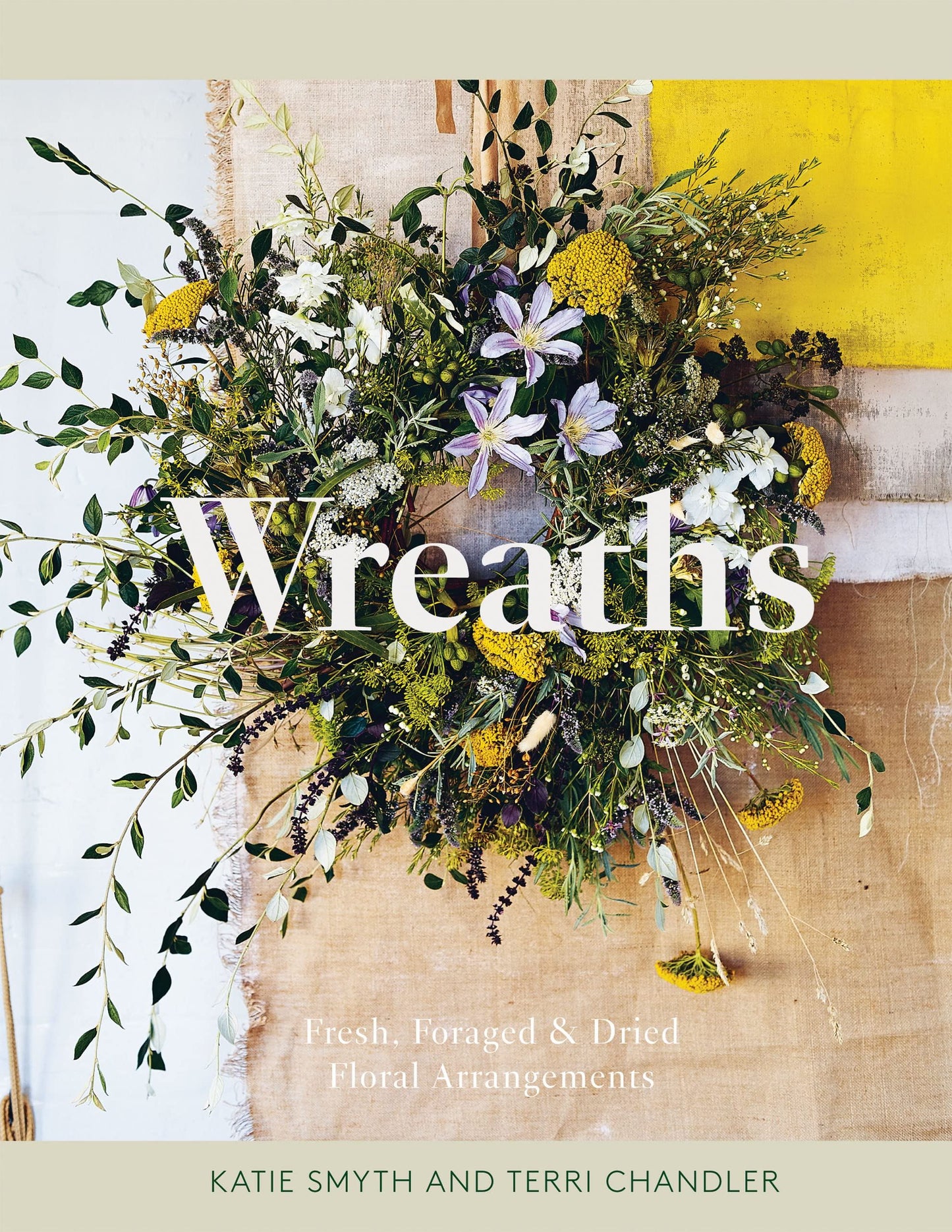 Wreaths: Fresh Foraged And Dried Flower Arrangements