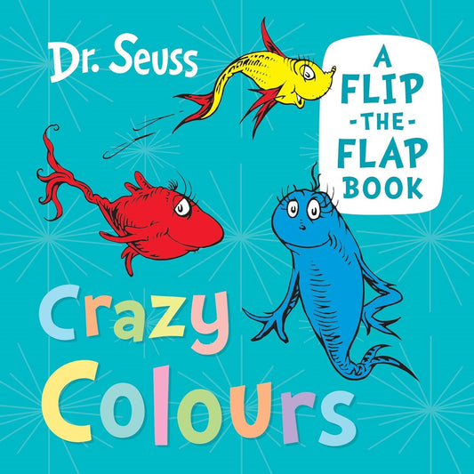 Dr Seuss Crazy Colours: Flip The Flap