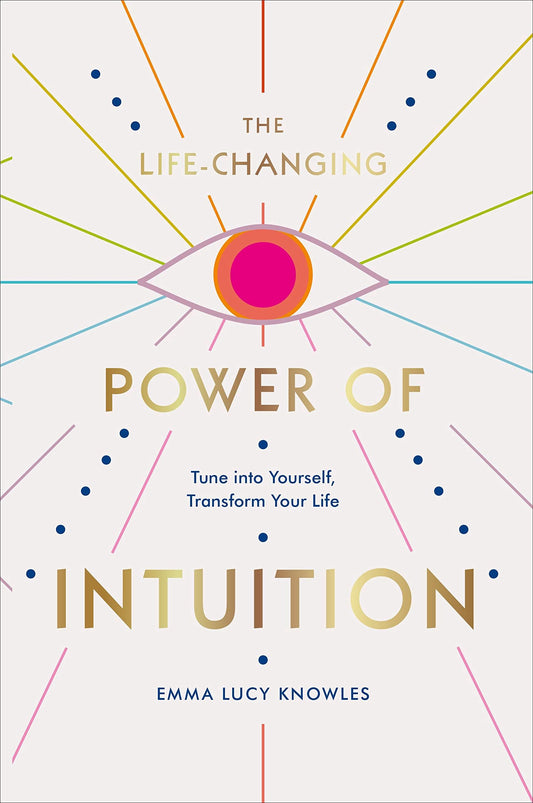 The Life Changing Power Of Intuition