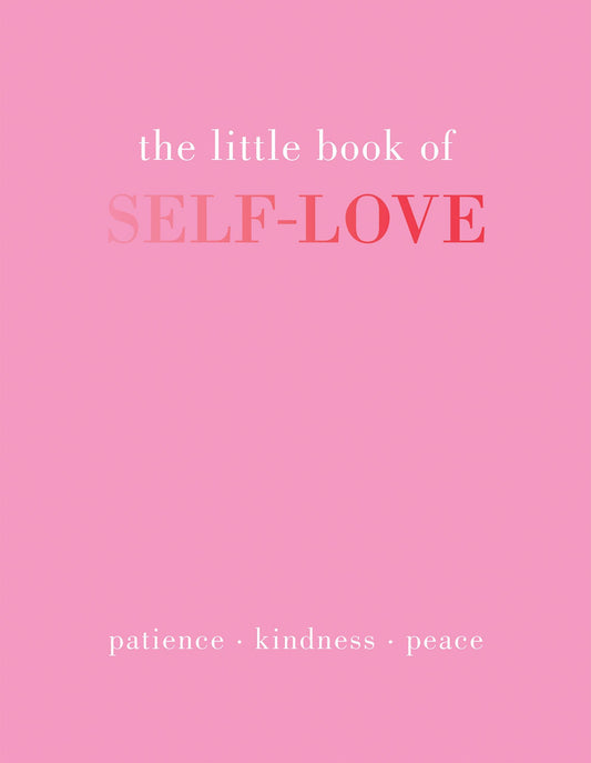 Little Book of Self Love: Patience Kindness Peace