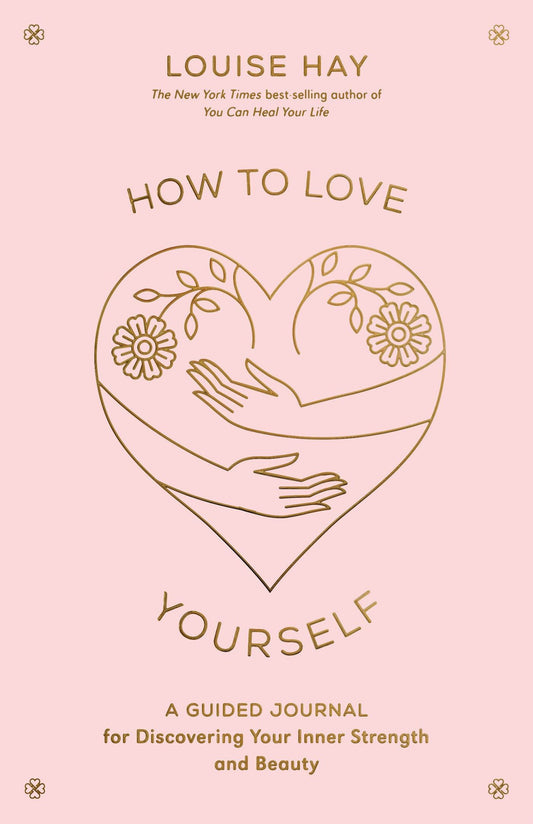 How To Love Yourself A guided Journal