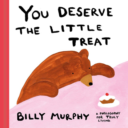 You Deserve the Little Treat by Billy Murphy (Hardback): Hardback