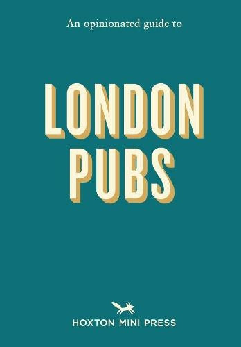 Opinionated Guide to London Pubs