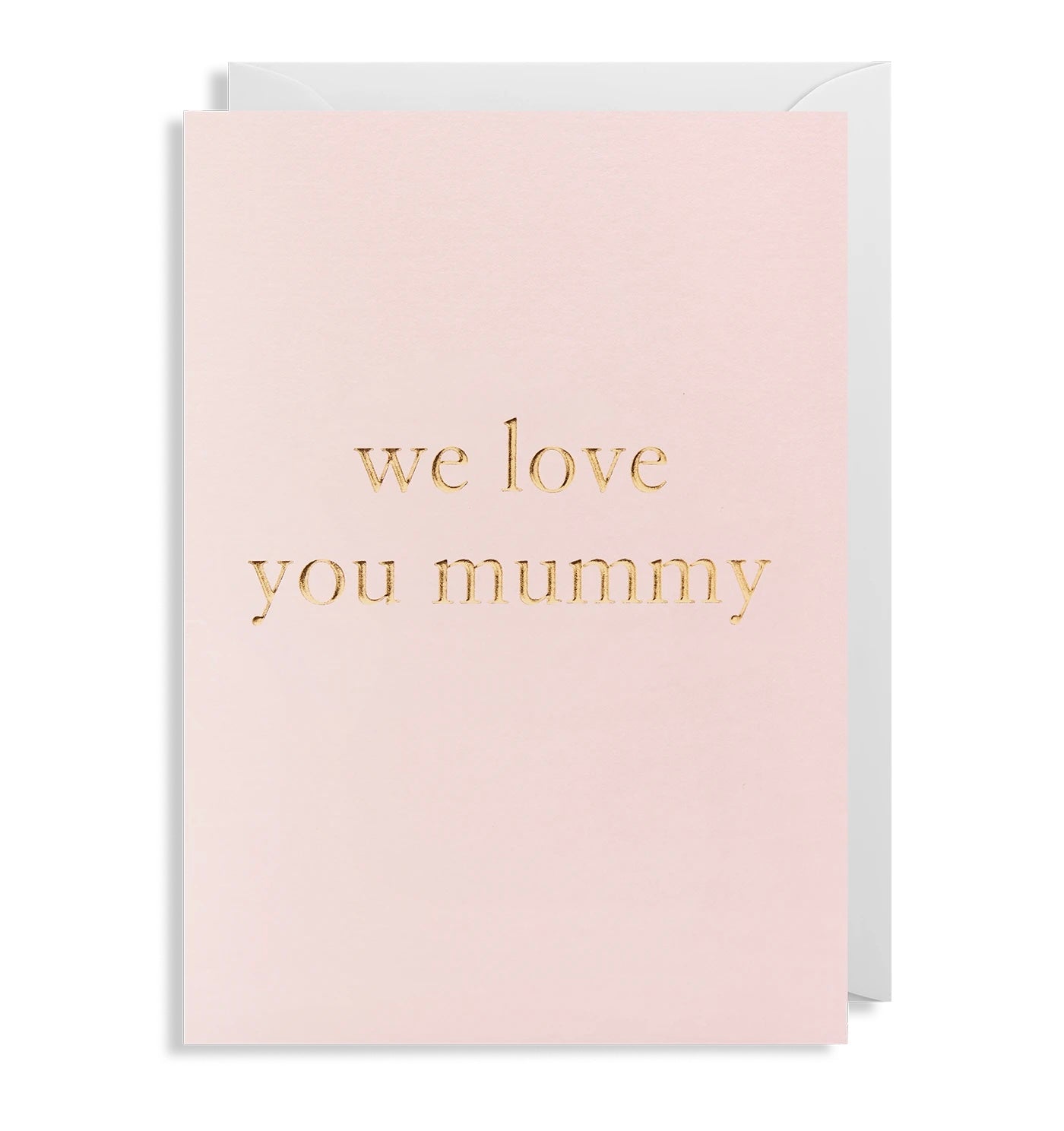 We Love You Mummy Greeting Card