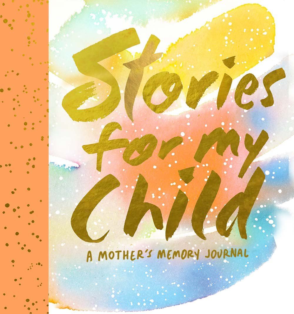 Stories For My Child: A Mothers Memory Journal