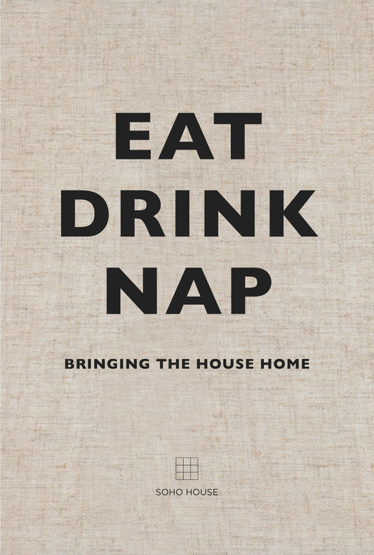 Eat Drink Nap (Soho House)