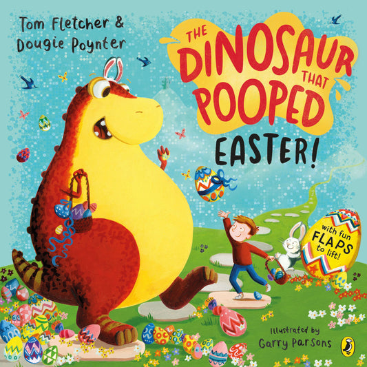 The Dinosaur That Pooped: Easter (Lift The Flap)