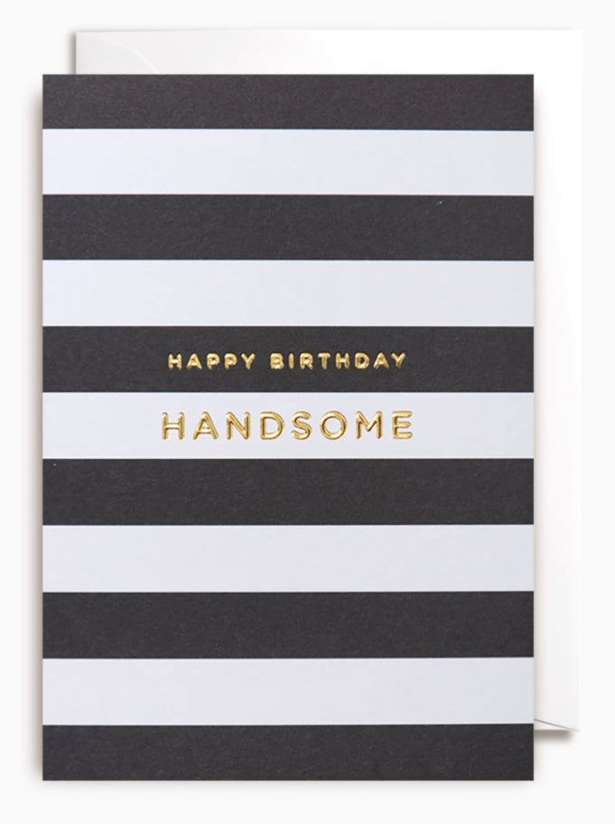 Happy Birthday Handsome Greeting Card