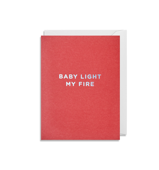 Valentines Card / Baby Light my Fire
